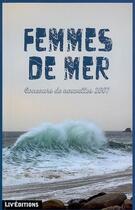 Couverture du livre « Femmes de mer - concours de nouvelles 2007 » de  aux éditions Liv'editions