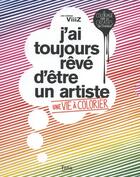 Couverture du livre « Coffret j'ai toujours reve d'etre un artiste » de Viiiz aux éditions Tana