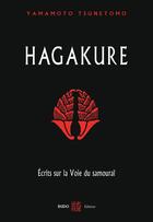Couverture du livre « Hagakure - ecrits sur la voie du samourai » de Tsunetomo Yamamoto aux éditions Budo Editions
