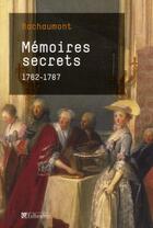 Couverture du livre « Mémoires secrets, 1762-1787 » de Bachaumont aux éditions Tallandier