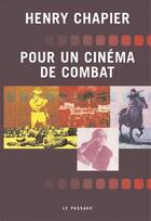 Couverture du livre « Pour Un Cinema De Combat » de Henry Chapier aux éditions Le Passage
