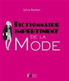 Couverture du livre « DICTIONNAIRE IMPERTINENT ; la mode » de Sylvie Barbier aux éditions Les Peregrines