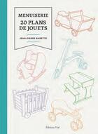 Couverture du livre « Menuiserie : 20 plans de jouets » de Jean-Pierre Barette aux éditions Editions Vial