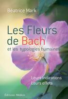 Couverture du livre « Fleurs de Bach et typologie humaine » de Beatrice Mark aux éditions Medicis