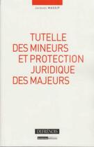 Couverture du livre « Tutelle des mineurs et protection juridique des majeurs » de Massip J. aux éditions Defrenois