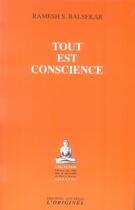 Couverture du livre « Tout est conscience » de Ramesh S. Balsekar aux éditions Accarias-originel