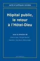 Couverture du livre « Hopital public, le retour a l'hotel-dieu » de Farge-Bancel Dominiq aux éditions Hermes Science Publications