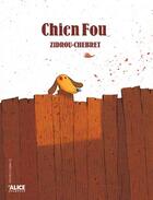 Couverture du livre « Chien fou » de Zidrou et Sebastien Chebret aux éditions Alice