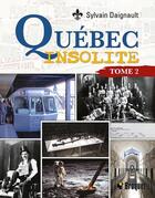 Couverture du livre « Québec insolite t.2 » de Sylvain Daignault aux éditions Broquet