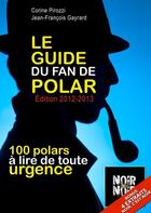 Couverture du livre « Le Guide du fan de polar (édition 2012/2013) » de Corine Pirozzi et Jean-Francois Gayrard aux éditions Numeriklivres
