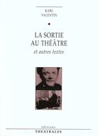 Couverture du livre « La sortie au theatre et autres textes » de Karl Valentin aux éditions Theatrales