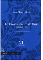 Couverture du livre « Le théâtre-italien de Paris (1801-1831) ; chronologie et documents t.6 » de Jean Mongredien aux éditions Symetrie