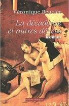 Couverture du livre « La décadence et autres délices » de Veronique Beucler aux éditions Editions Dialogues