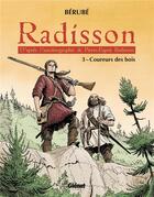Couverture du livre « Radisson Tome 3 ; coureurs des bois » de Berube aux éditions Glenat