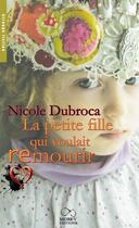 Couverture du livre « La petite fille qui voulait remourir » de Nicole Dubroca aux éditions Numeriklivres