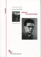 Couverture du livre « Raffaele D'Alessandro ou l'urgence intérieure » de Antonin Scherrer aux éditions Papillons