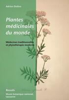 Couverture du livre « Plantes médicinales du monde ; médecines traditionnelles et phytothérapie moderne » de Adrien Dolivo aux éditions Rossolis