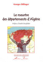 Couverture du livre « Le meurtre des départements d'Algerie » de Georges Dillinger aux éditions Atelier Fol'fer