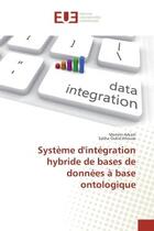 Couverture du livre « Systeme d'integration hybride de bases de donnees A base ontologique » de Meriem Khouas aux éditions Editions Universitaires Europeennes