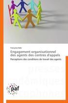 Couverture du livre « Engagement organisationnel des agents des centres d'appels » de Francoise Baki aux éditions Presses Academiques Francophones