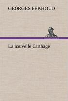 Couverture du livre « La nouvelle carthage » de Georges Eekhoud aux éditions Tredition