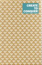 Couverture du livre « Create to conquer » de  aux éditions Bis Publishers