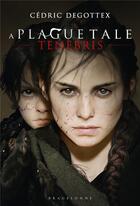 Couverture du livre « A Plague Tale : Tenebris » de Cedric Degottex aux éditions Bragelonne