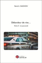 Couverture du livre « Débardeur de vies t.2 ; la poursuite » de Rene A. Gagnon aux éditions Chapitre.com