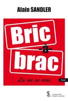 Couverture du livre « Bric a brac - la vie en vrac » de Sandler Alain aux éditions Sydney Laurent