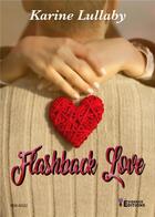 Couverture du livre « Flashback Love » de Karine Lullaby aux éditions Evidence Editions