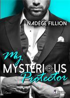 Couverture du livre « My mysterious protector » de Nadege Fillion aux éditions Evidence Editions