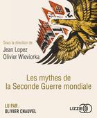 Couverture du livre « Les mythes de la seconde guerre mondiale » de Jean Lopez aux éditions Lizzie