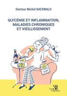 Couverture du livre « Glycémie et inflammation, maladies chroniques et vieillissement » de Michel Baerwald aux éditions Les Trois Colonnes