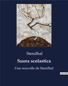 Couverture du livre « Suora scolastica : Une nouvelle de Stendhal » de Stendhal aux éditions Culturea