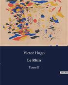 Couverture du livre « Le Rhin : Tome II » de Victor Hugo aux éditions Culturea