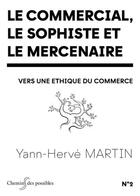 Couverture du livre « Le commercial, le sophiste et le mercenaire : vers une éthique du commerce » de Yann-Herve Martin aux éditions Management Prospective