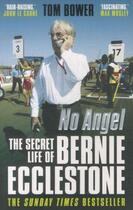 Couverture du livre « No angel: the secret life of bernie ecclestone » de Tom Bower aux éditions Faber Et Faber