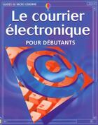 Couverture du livre « Le courrier electronique pour debutants » de Mark Wallace aux éditions Usborne