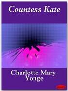 Couverture du livre « Countess Kate » de Charlotte Mary Yonge aux éditions Ebookslib