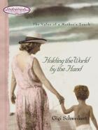 Couverture du livre « Holding the World by the Hand » de Schweikert Gigi aux éditions Howard Books