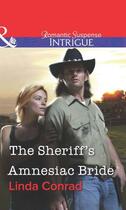 Couverture du livre « The Sheriff's Amnesiac Bride (Mills & Boon Intrigue) » de Linda Conrad aux éditions Mills & Boon Series