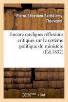 Couverture du livre « Encore quelques reflexions critiques sur le systeme politique du ministere » de Thouvenel P-S-B. aux éditions Hachette Bnf