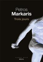 Couverture du livre « Trois jours » de Petros Markaris aux éditions Seuil