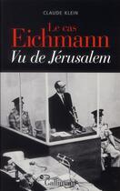 Couverture du livre « Le cas Eichmann » de Claude Klein aux éditions Gallimard