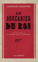 Couverture du livre « Le boucanier du roi » de Rafael Sabatini aux éditions Gallimard