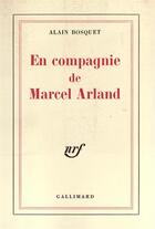 Couverture du livre « En compagnie de marcel arland » de Alain Bosquet aux éditions Gallimard