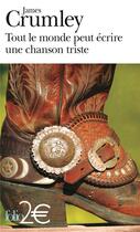 Couverture du livre « Tout le monde peut écrire une chanson triste ; et autres nouvelles » de James Crumley aux éditions Folio