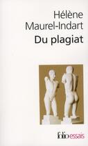 Couverture du livre « Du plagiat » de Helene Maurel-Indart aux éditions Folio