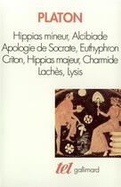 Couverture du livre « Hippias mineur, Alcibiade, apologie de Socrate, Euthyphron, Criton, Hippias majeur, Charmide, Lachès, Lysis » de Platon aux éditions Gallimard