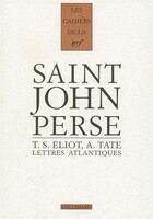 Couverture du livre « Les cahiers de la NRF : T. S. Eliot, A. Tate ; lettres atlantiques » de Perse Saint-John et Allen Tate et T. S. Eliot aux éditions Gallimard